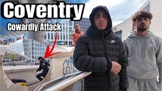 COVENTRY- Cowardly Attackers Surrounded Me!!