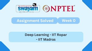 Deep Learning - IIT Ropar Week 0 || NPTEL ANSWERS 2025 #nptel #nptel2025 || NPTEL 2025 #myswayam