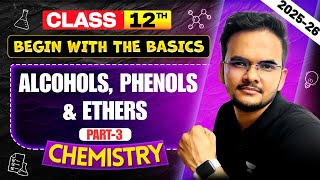 Class 12 Chemistry | Alcohols, Phenols & Ethers | Part-3 | CBSE 2025-26 | By Shikhar Sir