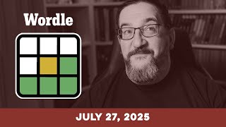 Doug plays today's NYT Wordle Puzzle Game for 7/27/2025