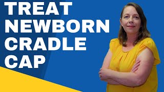 How To Treat Cradle Cap | Get Rid Of Baby's Cradle Cap | Causes of Cradle Cap | Cradle Cap Tips