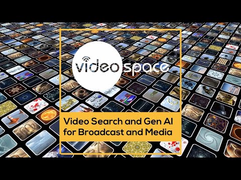 Videospace - Video Search and GenAI for Broadcast and Media