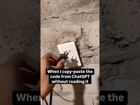 When I copy paste the code from chatGPT without reading it