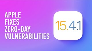 Apple fixes zero day vulnerabilities in iOS 15.4.1 and macOS 12.3.1