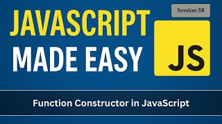 Function Constructor in JavaScript  | JavaScript Made Easy - Session 58