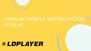 ✅COMO ACTIVAR LA VIRTUALIZACION  VT PARA EMULADOR LDPLAYER