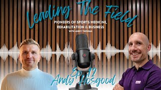 Leading The Field | Ep. 12 | Andy Hosgood, Collaboration Over Competition