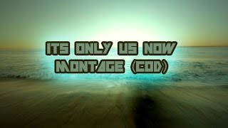 Its Only Us Now - Montage