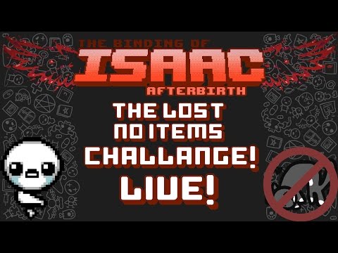 The Lost No Items Challange - Binding of Isaac Afterbirth LIVE