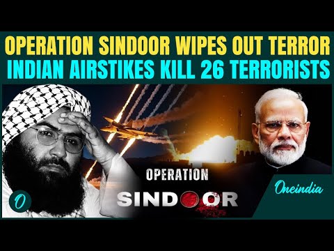 Operation Sindoor: India DECIMATES PAK Grown Terror, Finishes 26 terrorists In Direct Airstrikes