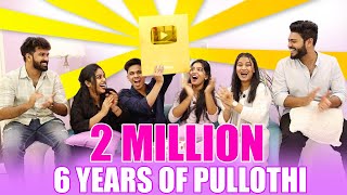 Full Celebration 🔥 2 Million + 6 Years of Pullothi + Unboxing Golden Play Button 😍 | Pullothi