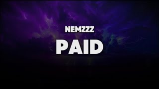 NEMZZZ - PAID (Lyric Video)