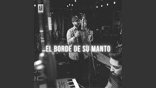 El Borde De Su Manto