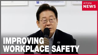President Lee vows "no deaths" at workplaces