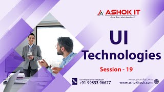 UI Technologies | Session - 19 | Ashok IT.