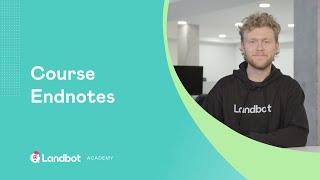 Endnotes | WhatsApp Business API 101 Course (Part 14 of 14) | Landbot
