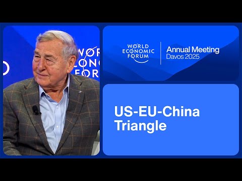 US-EU-China Triangle | World Economic Forum Annual Meeting 2025