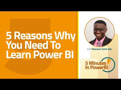 5 Reasons Why You Need To Learn Power BI - 5 Minutes In Power BI - Episode 01
