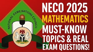 NECO 2025 Mathematics Must-Know Topics & Real Exam Questions!