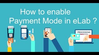 eLab - Enable Payment mode and generate report