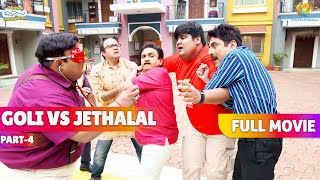 Goli aur Jethalal me Hua Jhagda?! | FULL MOVIE | Part 4 | Taarak Mehta Ka Ooltah Chashmah