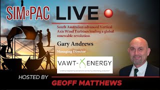SIM-PAC Live interview with Gary Andrews, Managing Director of VAWT-X Energy Australia Pty Ltd