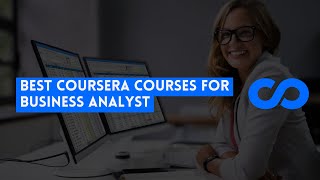 ⭐ BEST COURSERA COURSES FOR BUSINESS ANALYST  - WITH CERTIFICATES ⭐