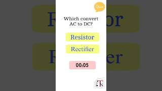 Which convert AC to DC? #Science # quiz