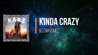 Selena gomez - Kinda Crazy   (Lyrics)