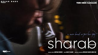 Sharab (Chapter 8) Teri Meri Kahaani | Arpan Singh | San J Saini | Regan Dadu | New Hindi Song 2023