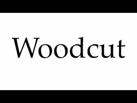 How to Pronounce Woodcut