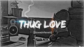 #Thug_love - [slowed×reverb] relaxing music ♪ for enjoy 😎