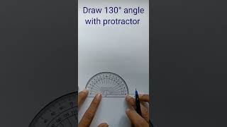 130 degree angle with protractor #angle #protractor #anglewithprotractor