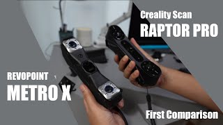 Revopoint Metro X vs  Creality Scan Raptor Pro – First Scan & Comparison