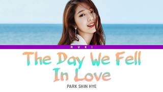 PARK SHIN HYE (박신혜) - 'The Day We Fell In Love' (사랑하게 되는 날) ColorCodedLyrics Han | Rom | Eng