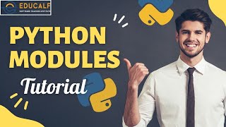 Python Modules Tutorial |  Modules in Python Explained | Educalf Software Training