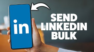 How To Send A Message To Multiple Linkedin Connections 2025 (iPhone & Android)