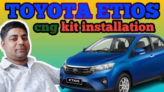 Toyota Etios cng kit installation video || best mileage cng kit | low price