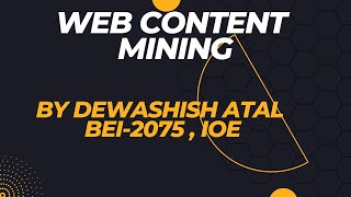 WEB CONTENT MINING BY DEWASHISH ATAL , BEI-2075,IOE|| #ioe #webmining
