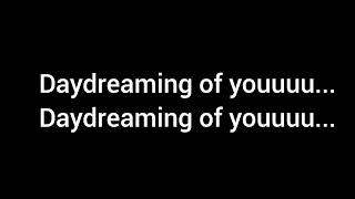 DAYDREAMING | Lyrics | Elliot James Reay |