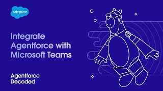 Integrate Agentforce with Microsoft Teams | Agentforce Decoded