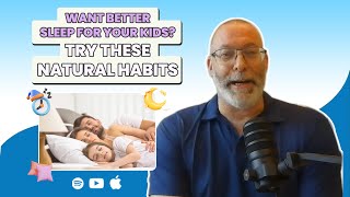 Episode 33: Want Better Sleep For Your Kids?
