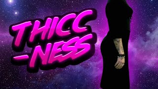 The THICCness