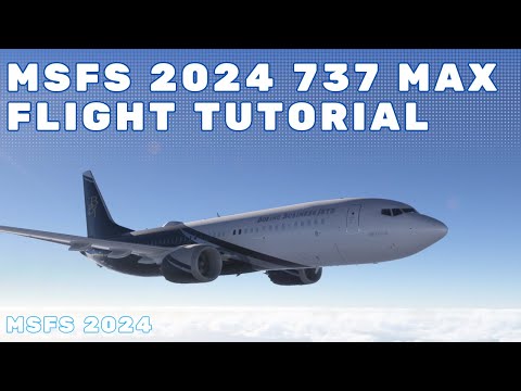 MSFS 2024 - Default 737 MAX Tutorial | Full Flight