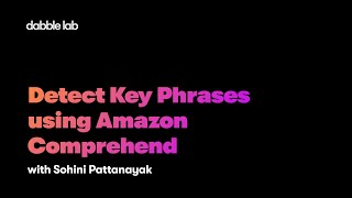 Detect Key Phrases using Amazon Comprehend - Dabble Lab 284