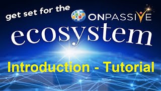 #ONPASSIVE 🔷 ONPASSIVE ECOSYSTEM 🔷 INTRODUCTION -TUTORIAL 🔷