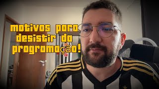 motivos para desistir da programação