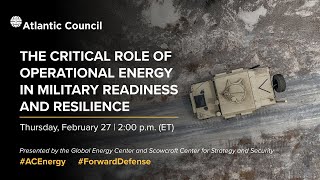 The critical role of operational energy in military readiness and resilience