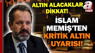GRAM ALTIN İÇİN YENİ HEDEF NE? İslam Memiş'ten Kritik Altın Açıklaması! | A Haber