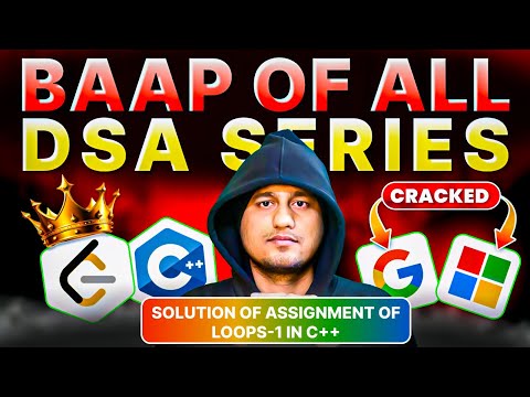 Solution of Assignment of Loops 1 in C++| The Most Powerful DSA Series on YouTube